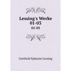    Lessings Werke. 01 03 Gotthold Ephraim, 1729 1781 Lessing Books