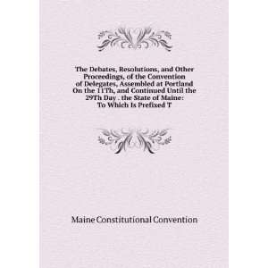   Maine To Which Is Prefixed T Maine Constitutional Convention Books