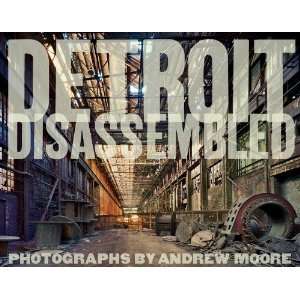  Andrew Moore Detroit Disassembled [Hardcover] Philip 