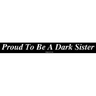  Proud To Be A Dark Sister MINIATURE Sticker Automotive
