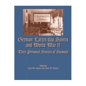 : German Latter Day Saints and World War II   Their Personal Stories 