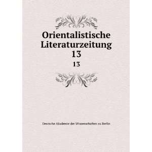  Orientalistische Literaturzeitung. 13: Deutsche Akademie 
