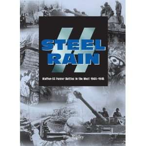  Steel Rain Waffen SS Panzer Battles in the West 1944 1945 