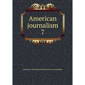   journalism. 7 American Journalism Historians Association Books