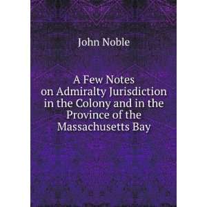   Colony and in the Province of the Massachusetts Bay John Noble Books