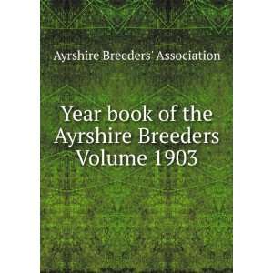   Ayrshire Breeders Volume 1903 Ayrshire Breeders Association Books