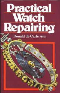 Practical Watch Repairing NEW by Donald De Carle 9780719800306  