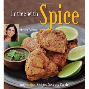  Entice With Spice Easy Indian Recipes for Busy People 