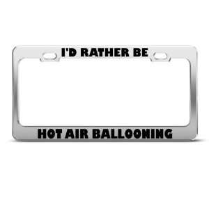 Rather Be Hot Air Ballooning Metal License Plate Frame Tag Holder