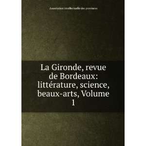 La Gironde, revue de Bordeaux littÃ©rature, science, beaux arts 