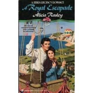 Royal Escapade (Zebra Regency Romance) by Alicia Rasley (Nov 1, 1992 