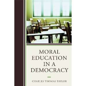   Moral Education in a Democracy [Paperback] Charles T. Taylor Books