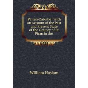 Perran Zabuloe With an Account of the Past and Present State of the 