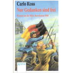   Roman um die März  Revolution 1848.  Carlo Ross Bücher