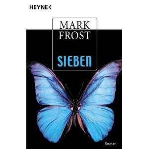 Sieben.: .de: Mark Frost, Ronald M. Hahn: Bücher