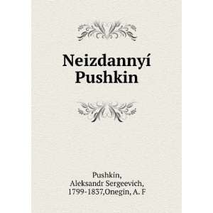  NeizdannyÃ­ Pushkin (in Russian language) Aleksandr 