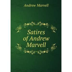  Satires of Andrew Marvell Andrew Marvell Books