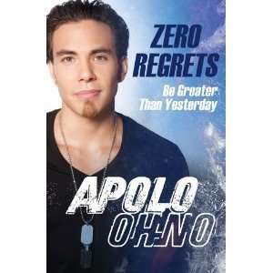  Regrets Be Greater Than Yesterday [2010 Hardcover] Apolo Anton Ohno 