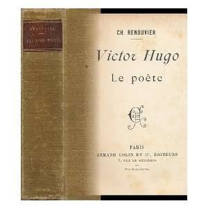    Victor Hugo, Le Poete Charles Bernard (1815 1903) Renouvier Books