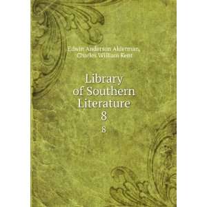   Literature. 8 Charles William Kent Edwin Anderson Alderman Books