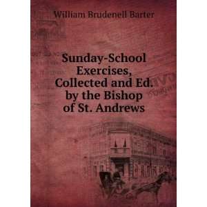   and Ed. by the Bishop of St. Andrews: William Brudenell Barter: Books