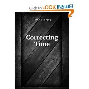 Correcting Time Fred Harris  Books