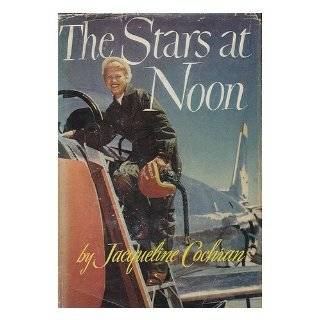 The Stars at Noon (1st Edition) by Jacqueline Cochran , Chuck Yeager 
