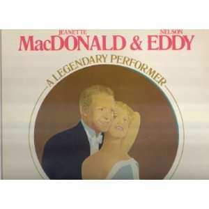 Jeanette Macdonald and Nelson Eddy Legendary Performances [Audio 