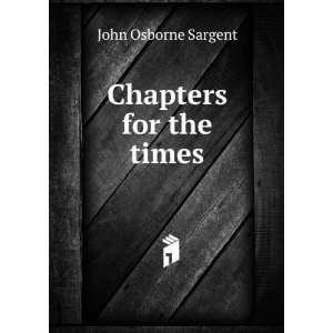  Chapters for the times John Osborne Sargent Books