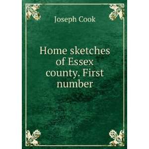    Home sketches of Essex county. First number Joseph Cook Books