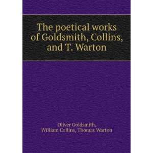   and T. Warton: William Collins, Thomas Warton Oliver Goldsmith: Books