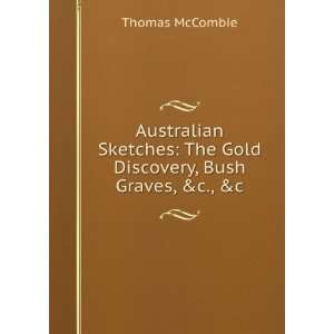    The Gold Discovery, Bush Graves, &c., &c Thomas McCombie Books