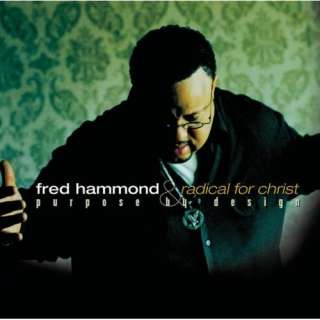  Purpose By Design Fred Hammond & Radical For Christ