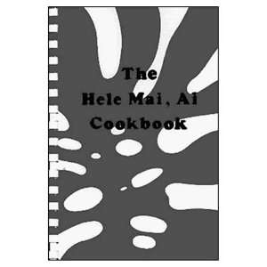   Hele Mai, Ai Cookbook (Come Eat) (Flavors of upcountry Maui): .: Books
